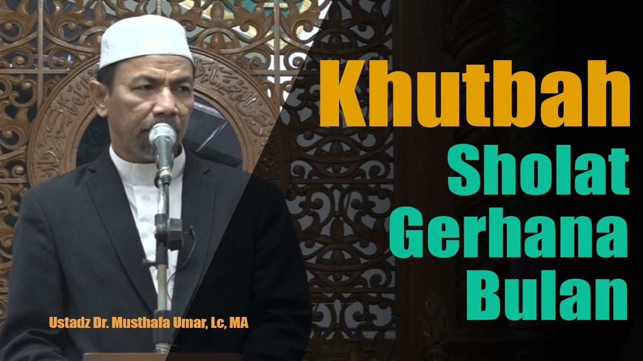 KHUTBAH SHOLAT GERHANA BULAN YANG MENYENTUH HATI | Ustadz Dr. Musthafa Umar, Lc. MA | 17/7/2019