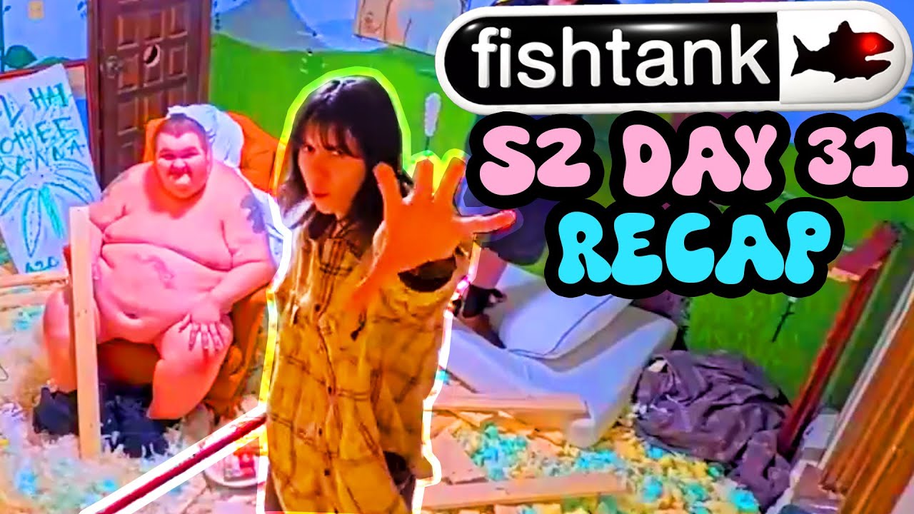 Fishtank Season 2 Day 31 Recap