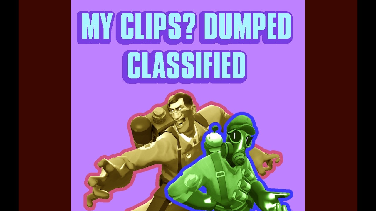 MY CLIPS? DUMPED: CLASSIFIED: A TF2C AND OPEN FORTRESS COMPILATION