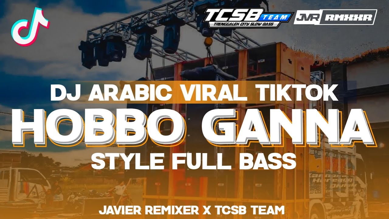DJ HOBBO GANNA ARABIC VIRAL TIKTOK TERBARU STYLE FULL BASS