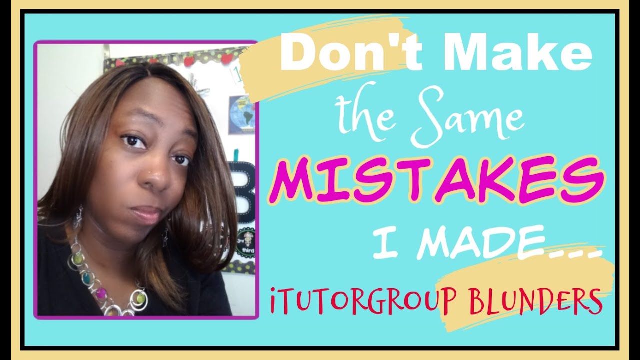 Don't Make the Same Mistakes I Made... iTutorGroup Blunders