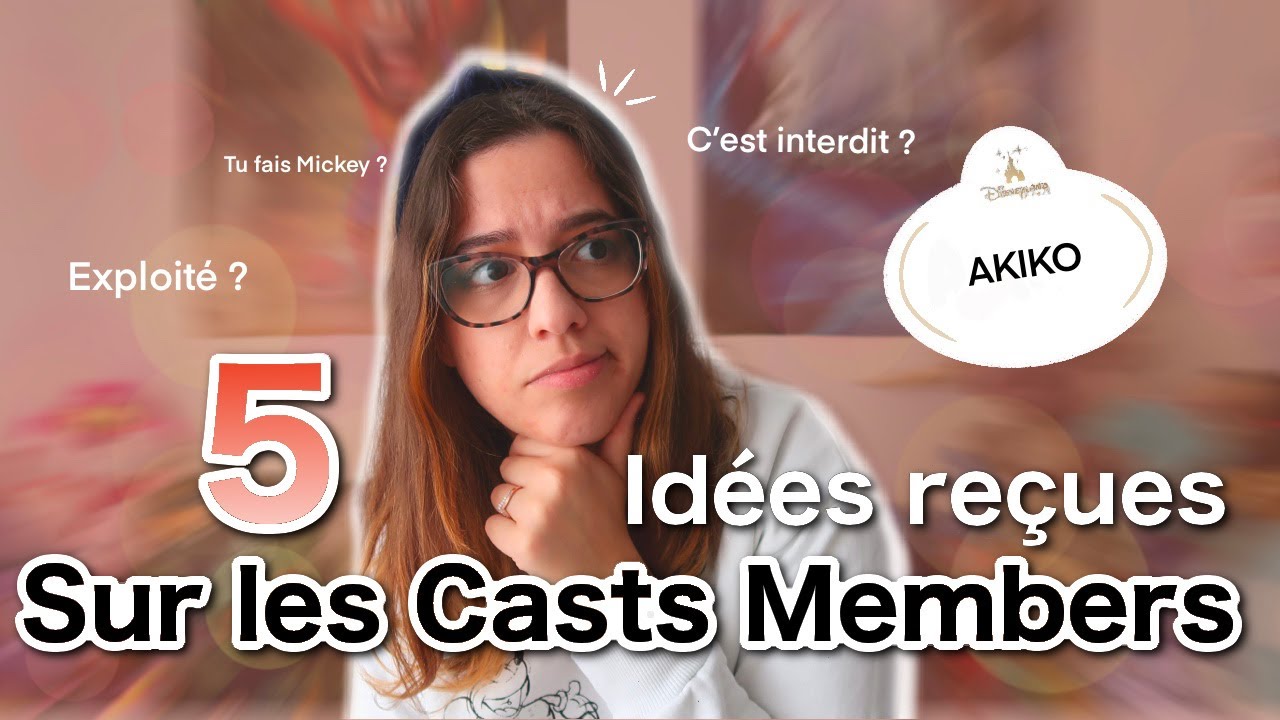 5 IDÉES REÇUES SUR LES CAST MEMBER À DISNEYLAND PARIS
