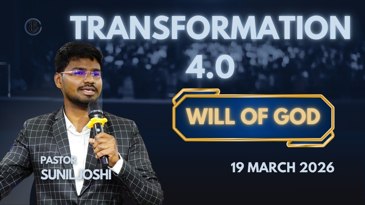WILL OF GOD || Transformation 4.0 || 19-03-2026 || Pastor. SUNIL JOSHI