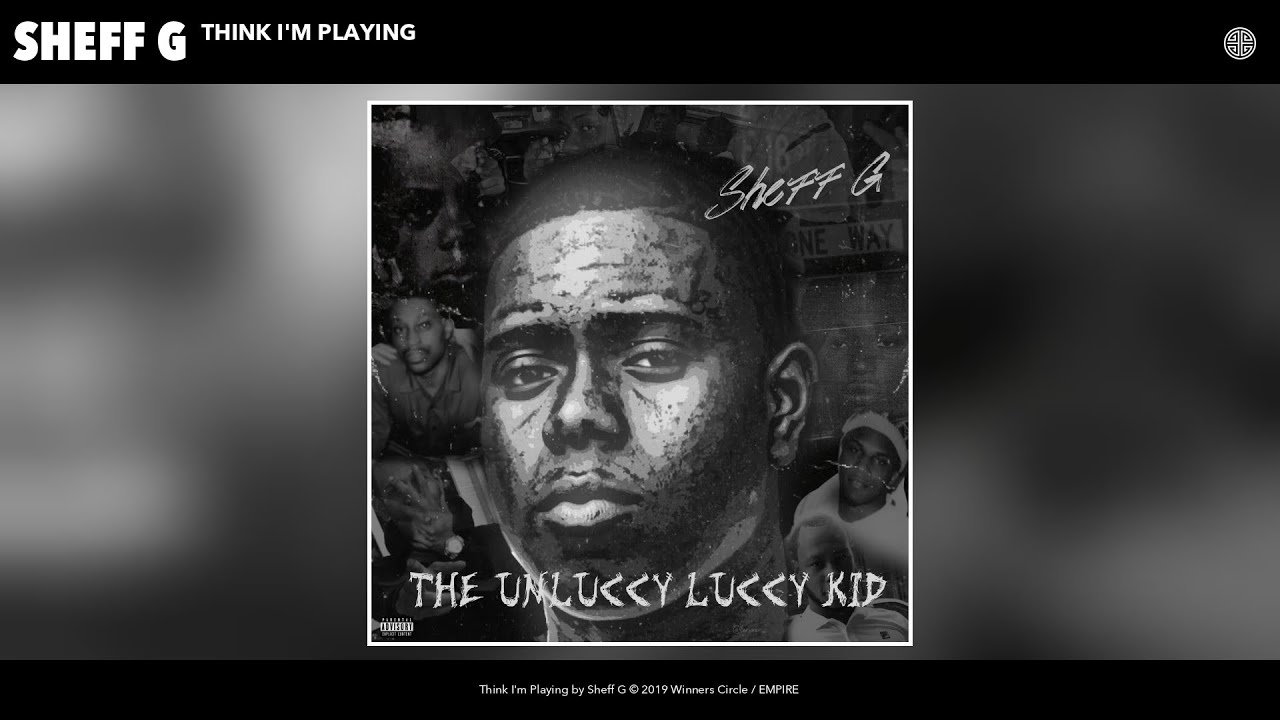 Sheff G - Think I'm Playing (Audio)