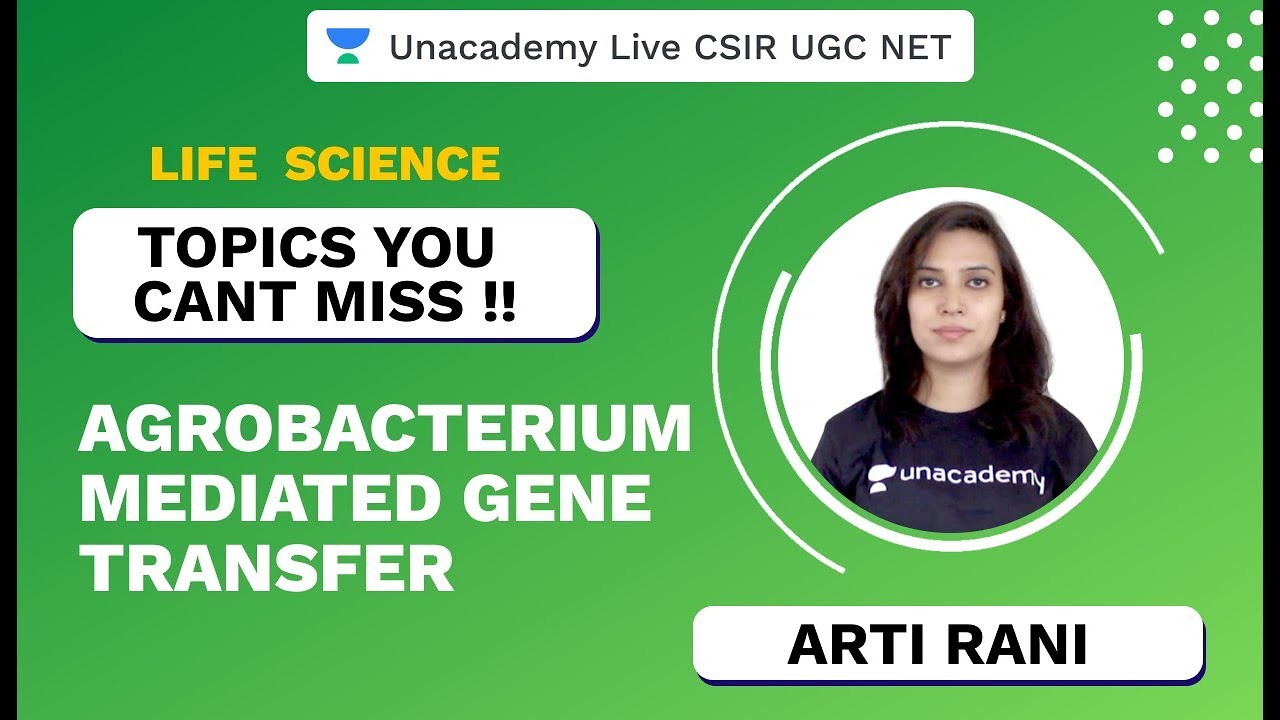 Topic You Cant Miss| Agrobacterium Gene Transfer | Life Science| CSIR UGC NET 2020 | Arti| Unacademy