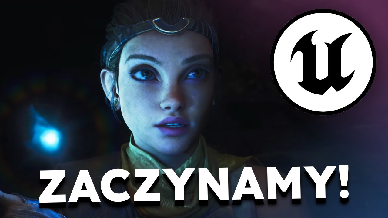 Stw&oacute;rz własną grę w UNREAL ENGINE 5! - Wstęp