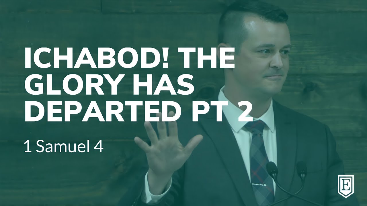 ICHABOD! THE GLORY HAS DEPARTED PT 2: 1 Samuel 4