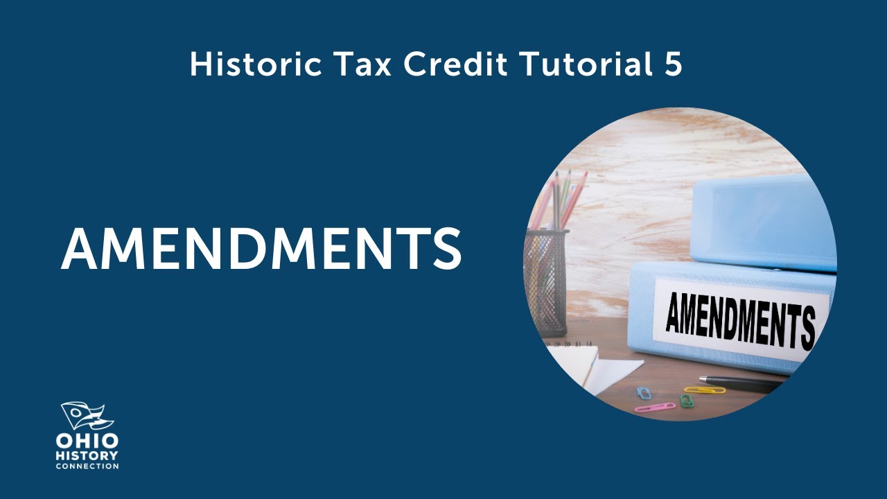 Historic Tax Credit Tutorial 5: Amendments
