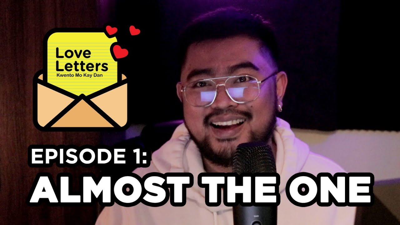 Love Letters: Kwento Mo Kay Dan Ep1 | Almost The One