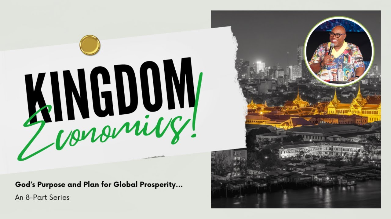 THE KINGDOM ECONOMICS SERIES - WHAT IS KINGDOM ECONOMICS?