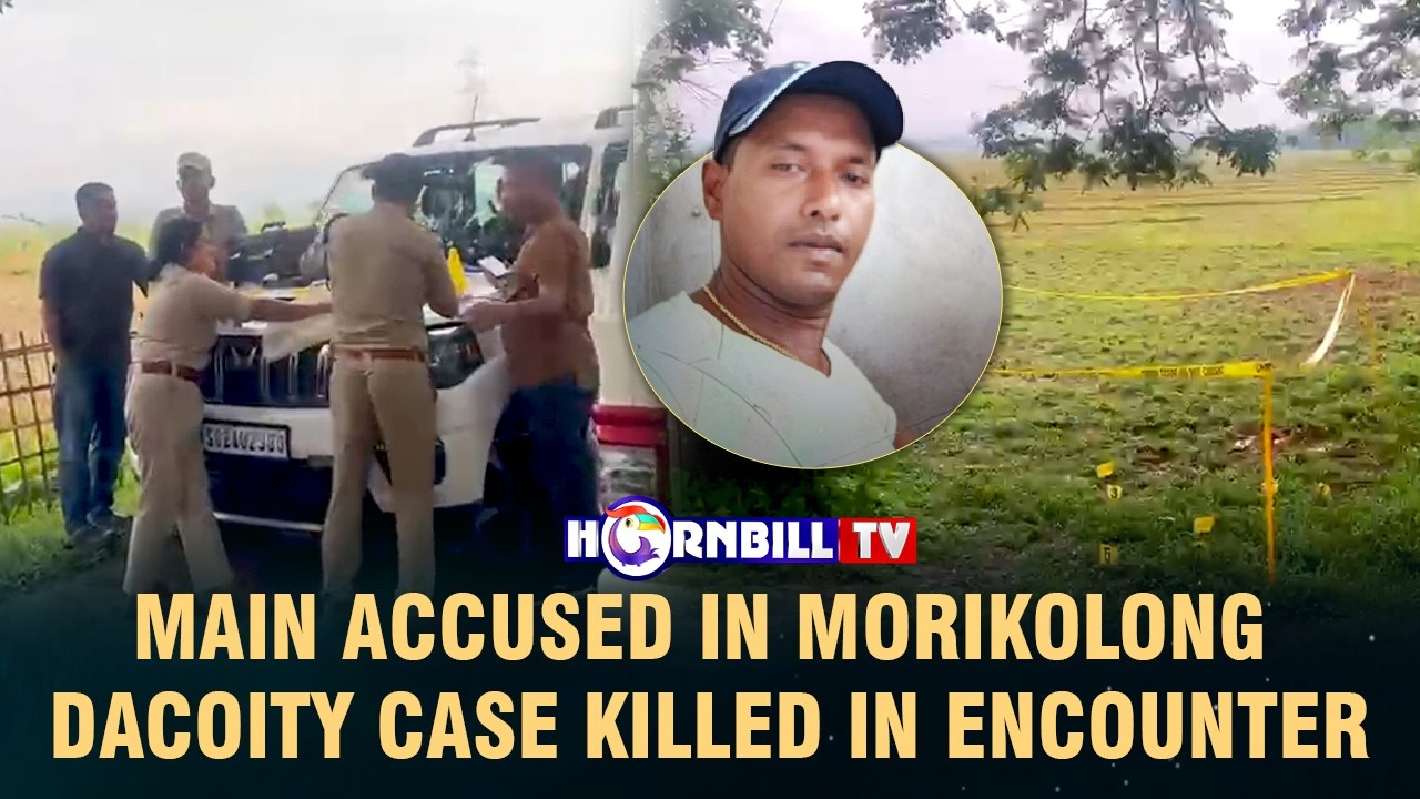 MAIN ACCUSED IN MORIKOLONG DACOITY CASE KILLED IN ENCOUNTER