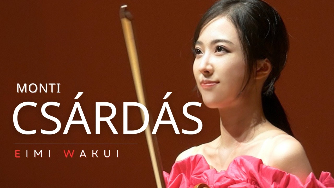 Csárdás - Monti (Violin and Piano)｜Eimi Wakui
