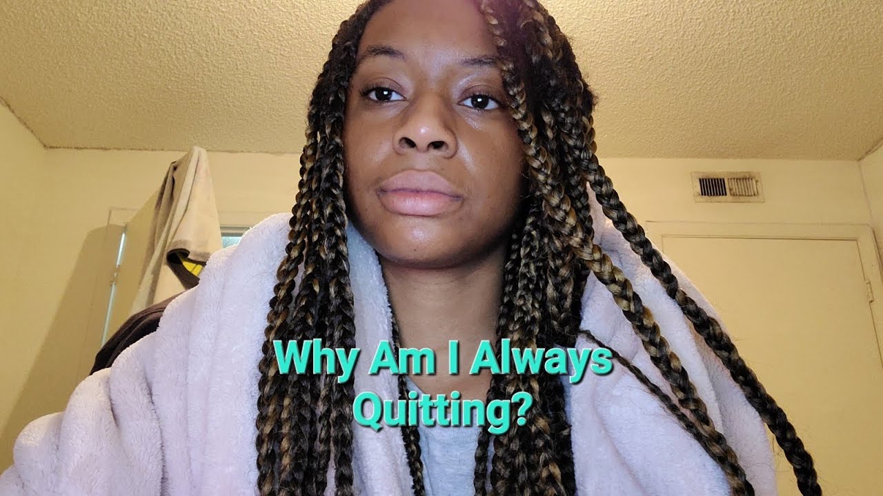 Why I keep quitting 