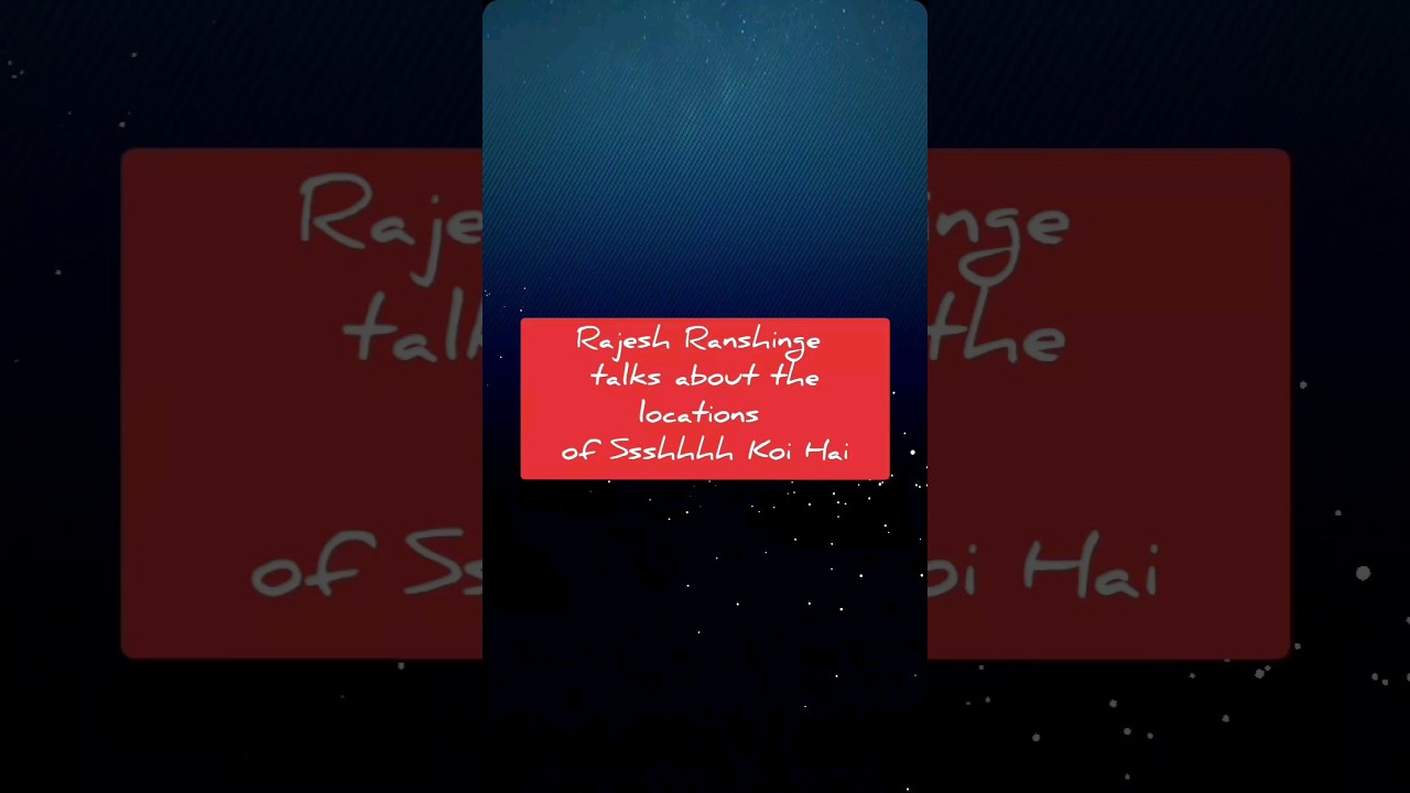 Ssshhhh Koi Hai mysterious locations unveiled and explained by Rajesh Ranshinge | YouTube Shorts