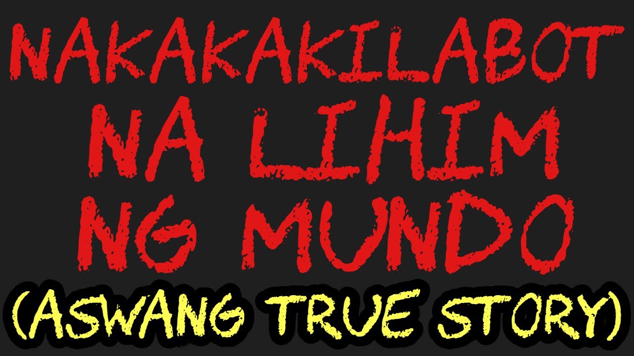 NAKAKAKILABOT NA LIHIM NG MUNDO (Aswang True Story)