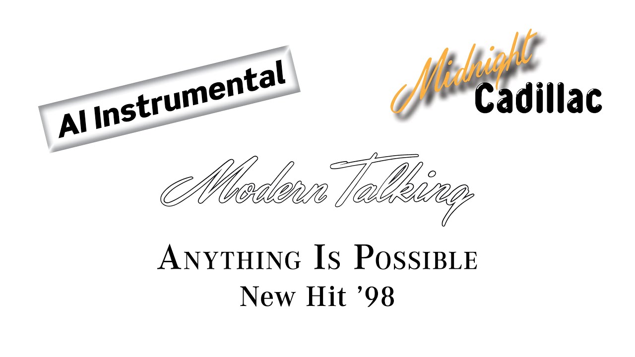 MODERN TALKING Anything Is Possible (New Hit '98) (AI Instrumental)
