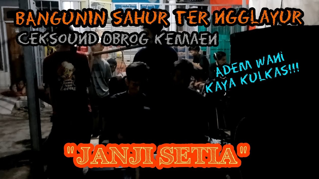 BANGUNIN SAHUR | Obrog kemaen terbaru 2023 | JANJI SETIA‼️