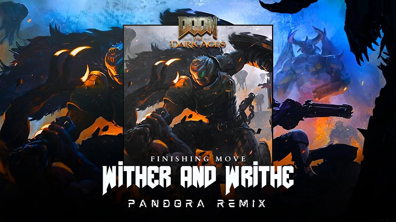 (OLD) DOOM: The Dark Ages - Wither And Writhe (Extended + Best parts) PANDORA REMIX