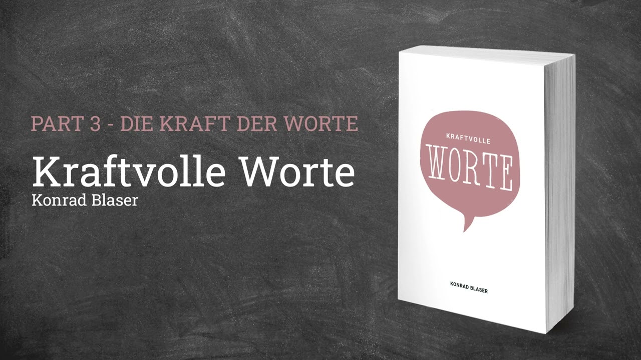 Die Kraft der Worte | Kraftvolle Worte &ndash; Konrad Blaser