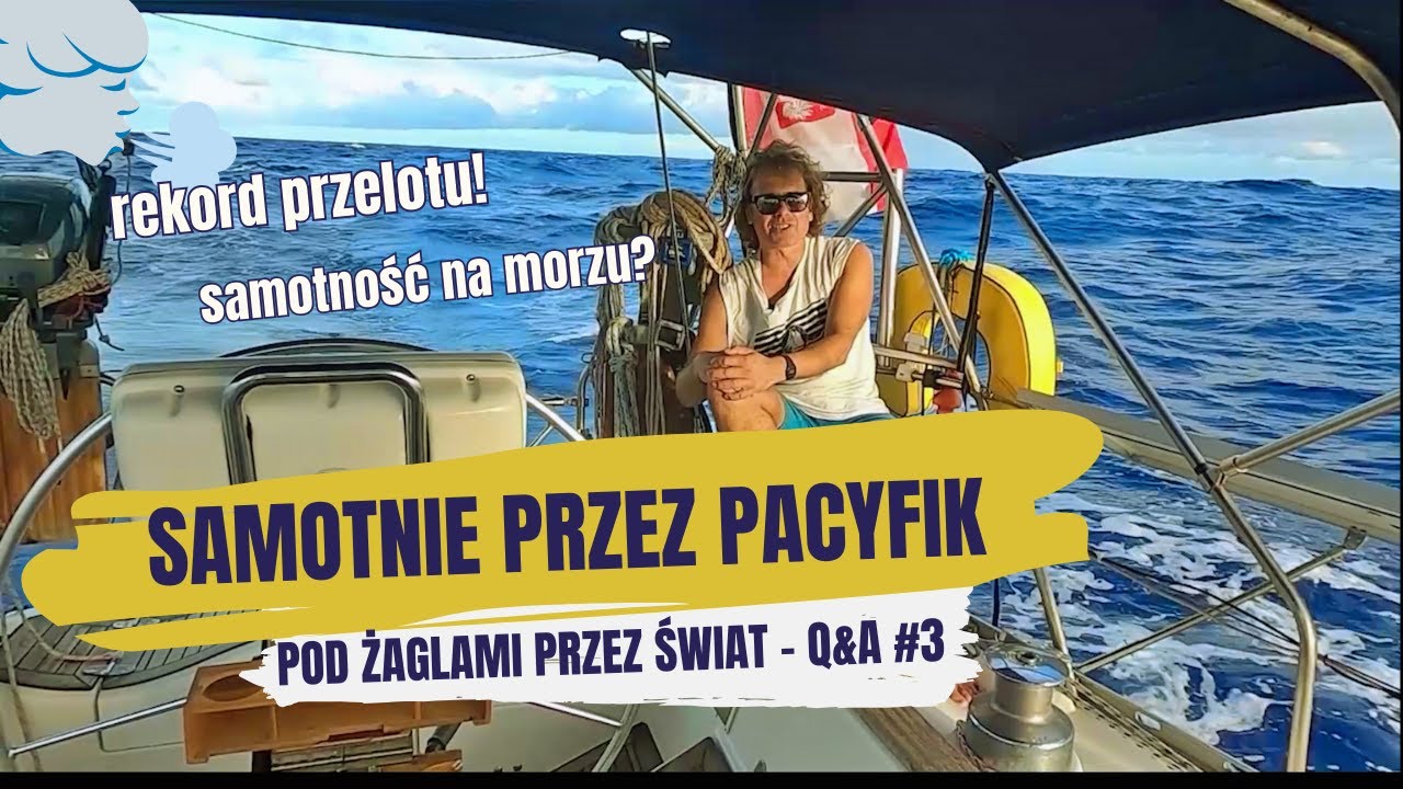 Samotnie przez Pacyfik Q&A #3: 203 Mm w dobę i co z samotnością na oceanie? | 18 dni - 2900 Mm