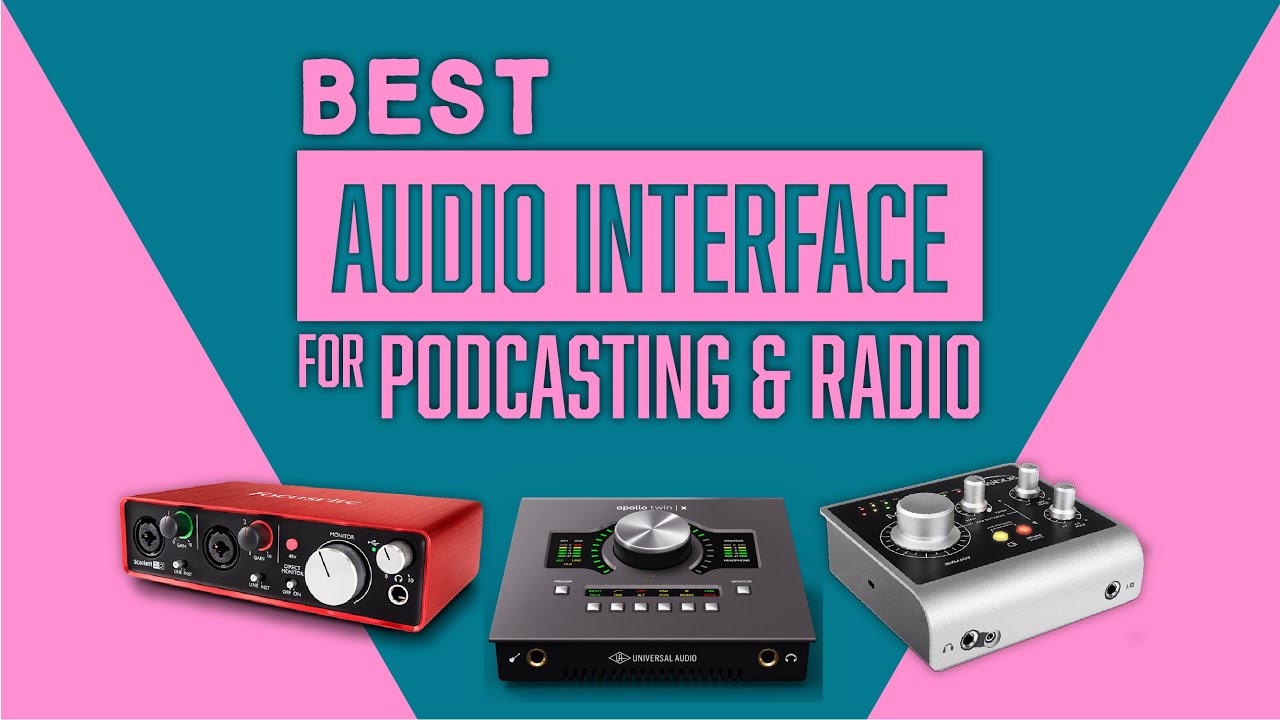 Best Audio Interfaces for Podcasting, Streaming & Radio (Top 3 for 2020)