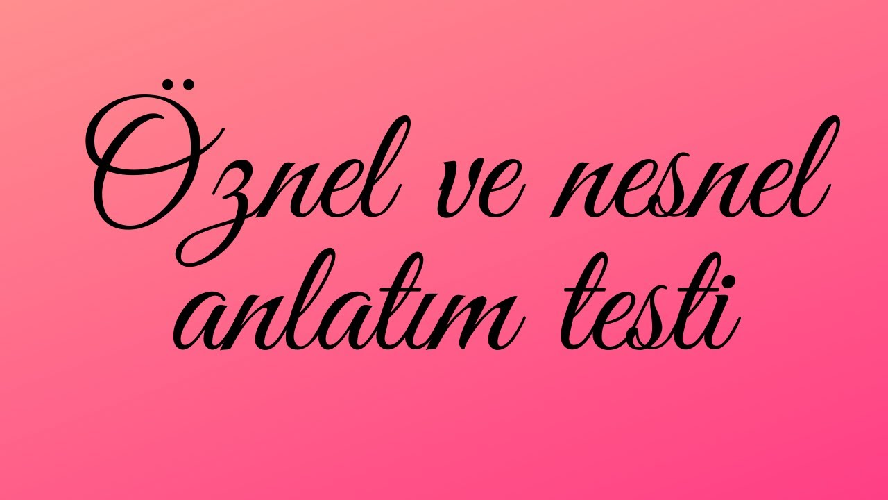 &Ouml;znel ve  nesnel anlatım konusu testi