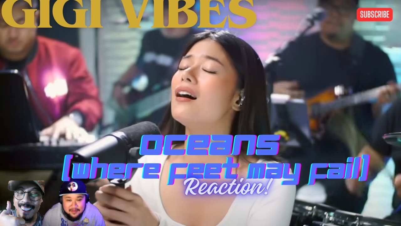 GIGI Vibes - Oceans (Where Feet May Fail) - REACTION! - Keep sending us more of her!!