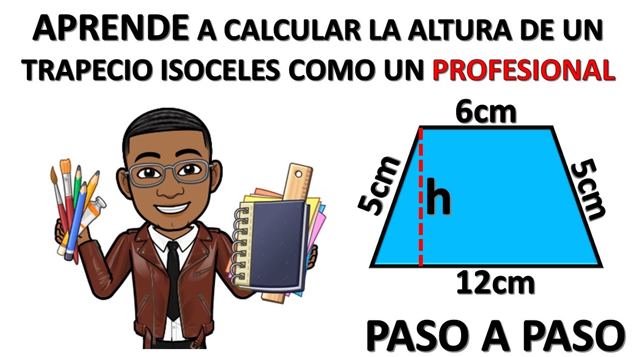 COMO CALCULAR LA ALTURA DE UN TRAPECIO ISOSCELES DADO LOS LADOS | PASO A PASO
