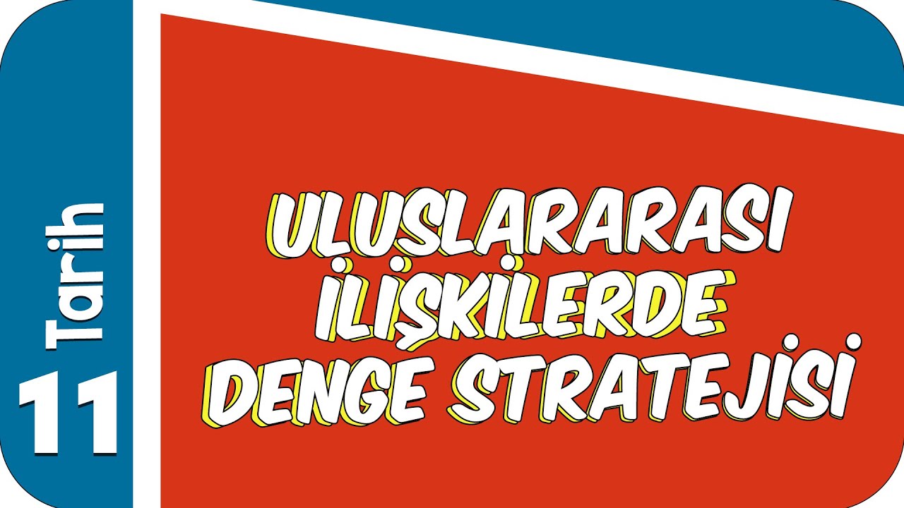 11. Sınıf Tarih: Uluslararası İlişkilerde Denge Stratejisi #2021