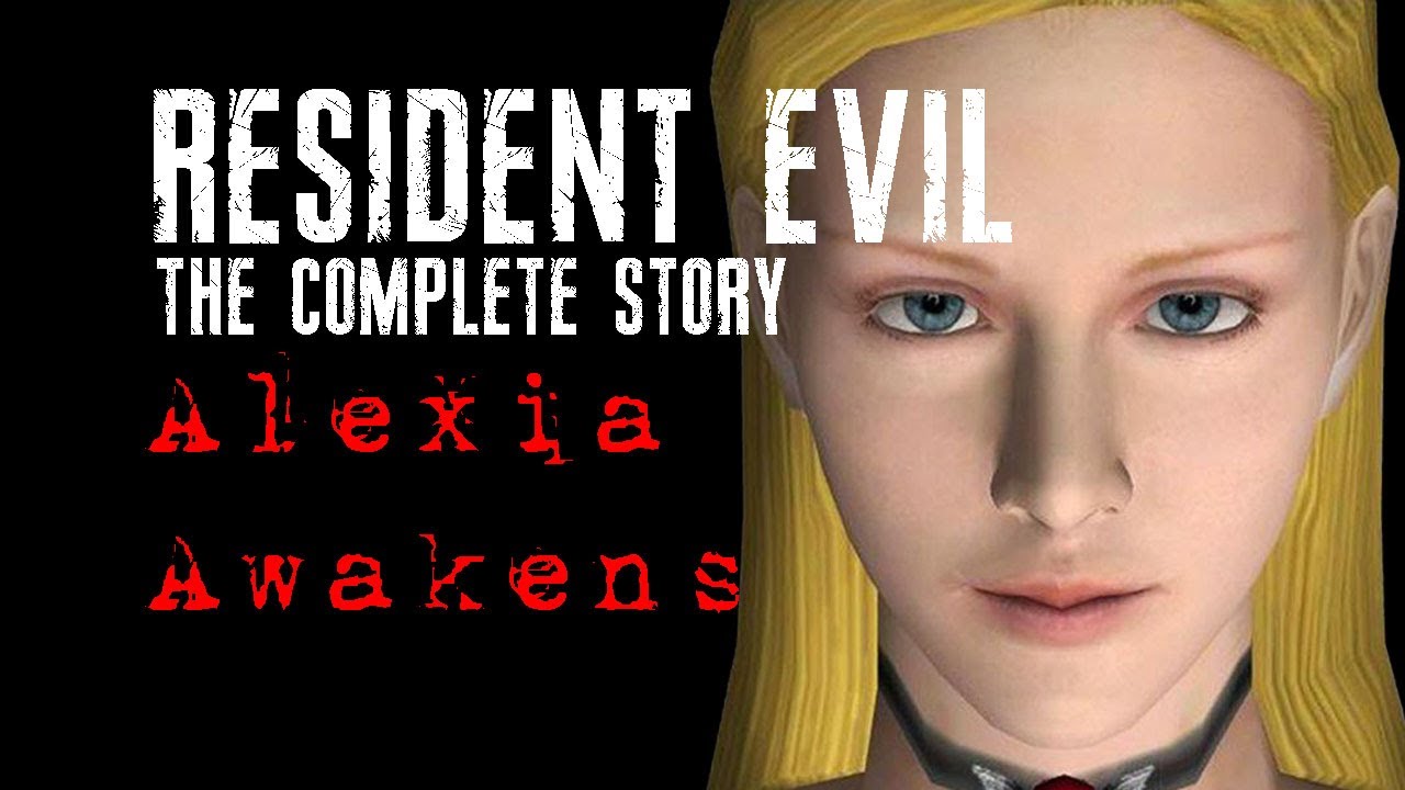 Resident Evil The Complete Story - Chapter 10 - Alexia Awakens