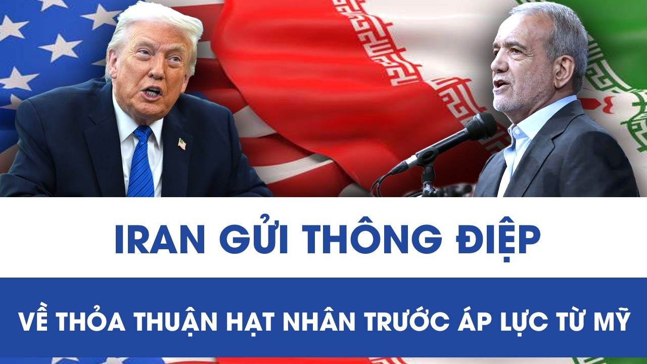Trước căng thẳng từ phía Washington, Tehran phát tín hiệu “nóng” về thỏa thuận hạt nhân