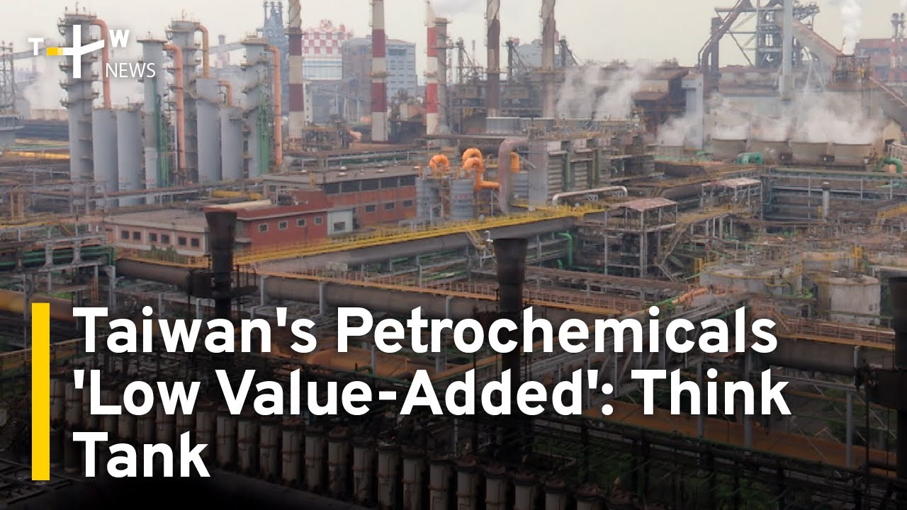 Taiwan Petrochemical Industry Has Low Added Value: Think Tank | TaiwanPlus News