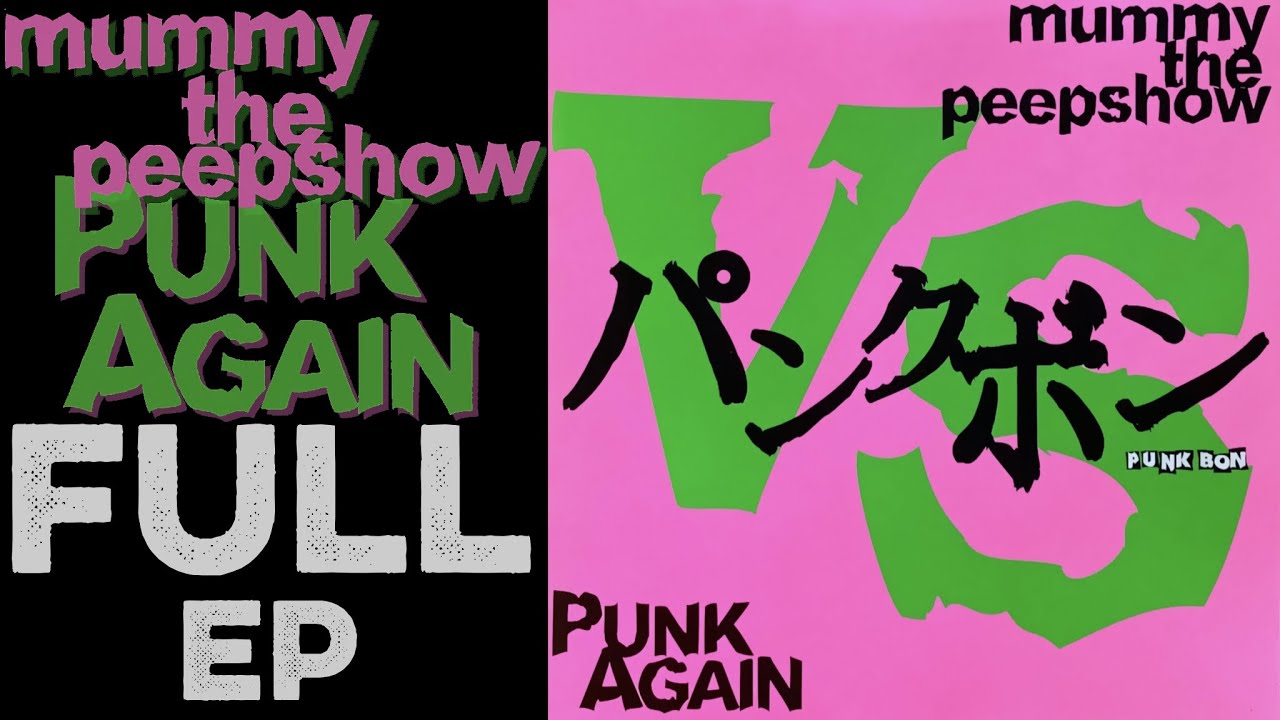 MUMMY THE PEEPSHOW VS. PUNK AGAIN: Punk Bon (Full EP) (2000) Benten Label (Full Album)