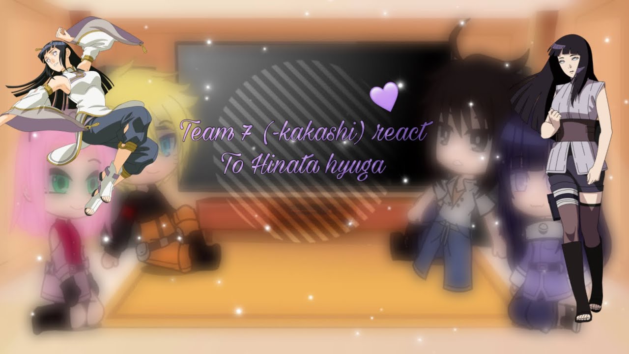 Team 7 (-kakashi ) react to Hinata Hyuga 💜 | Drama 🌚