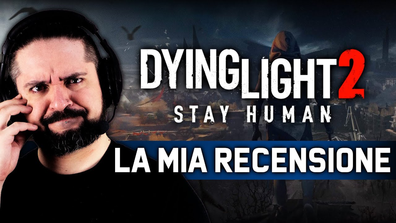 Mi sa che il PROBLEMA sono IO? ▶ La Mia RECENSIONE di: DYING LIGHT 2