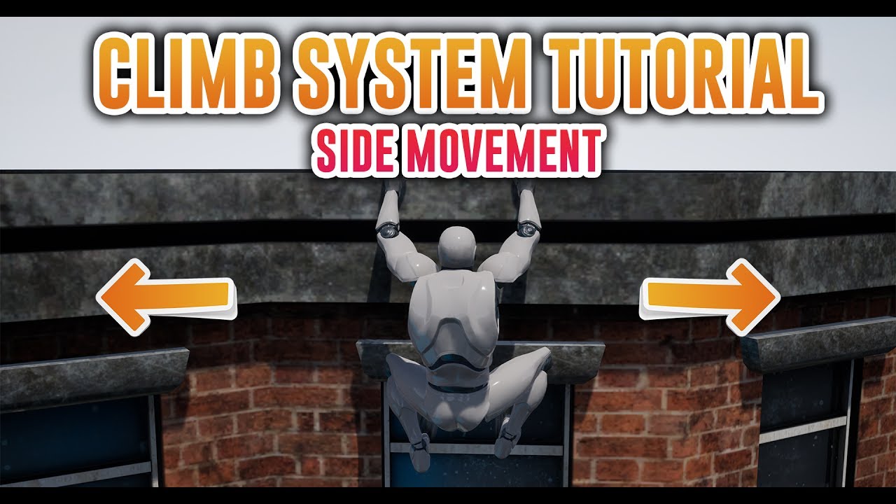 💢 UE4 Climb System - Tutorial - Part 2 - Side Movement