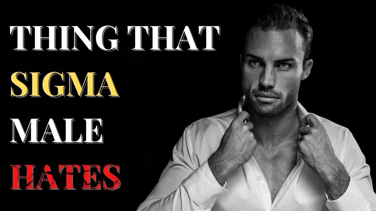 Things Sigma Males Can't Stand: A Guide to Understanding the Mysterious Personality Type