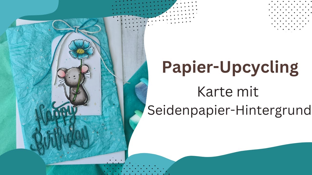 Papier-Upcyling | Karte | Hintergrund mit Seidenpapier | Süße Partymaus | Bastelanleitung deutsch