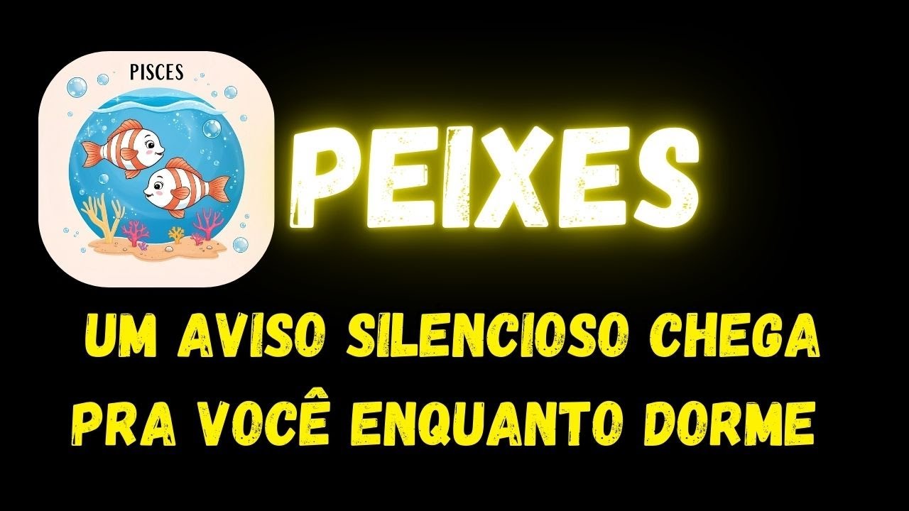 ♓️PEIXES😱 UM AVISO SILENCIOSO CHEGA PRA VOCÊ ENQUANTO DORME...