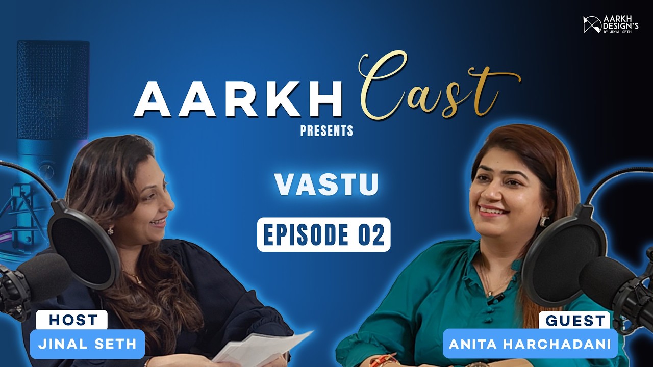 AARKH CAST | Podcast by Jinal Seth | with Anita Harchandani | Vastu | Full Episode
