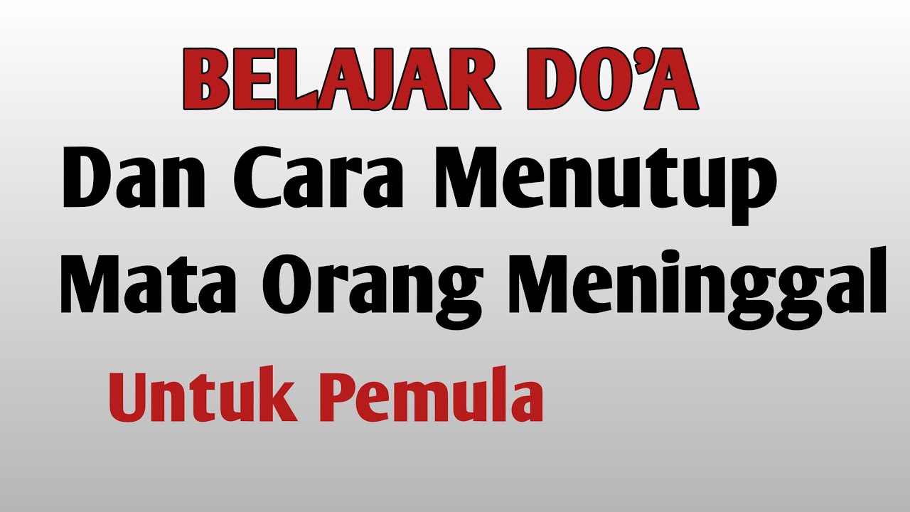 Mata Yang Terbuka Ketika Baru Meninggal - Pejamkan Dengan Baca Doa Ini