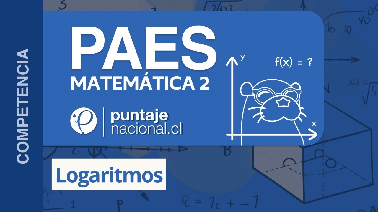 PAES | Competencia Matemática M2 | Logaritmos