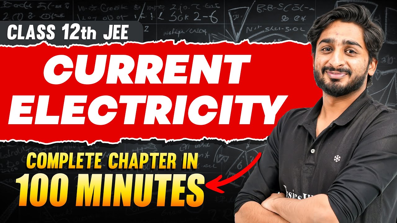 CURRENT ELECTRICITY in 100 Minutes | Full Chapter Revision | Class 12th JEE