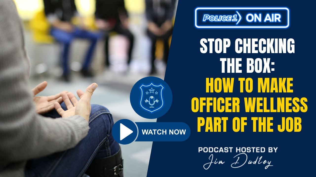 Stop checking the box: How to make police officer wellness part of the job | Policing Matters