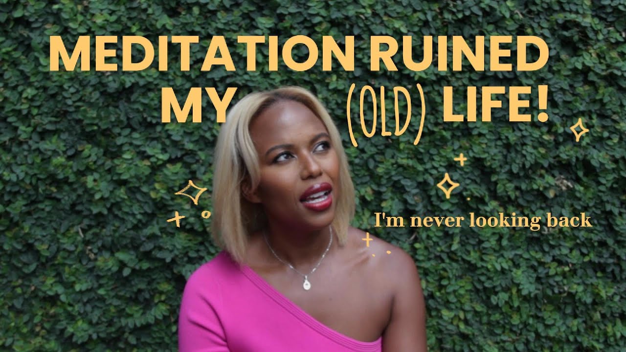 Meditation Ruined My Life (…My Old Life)