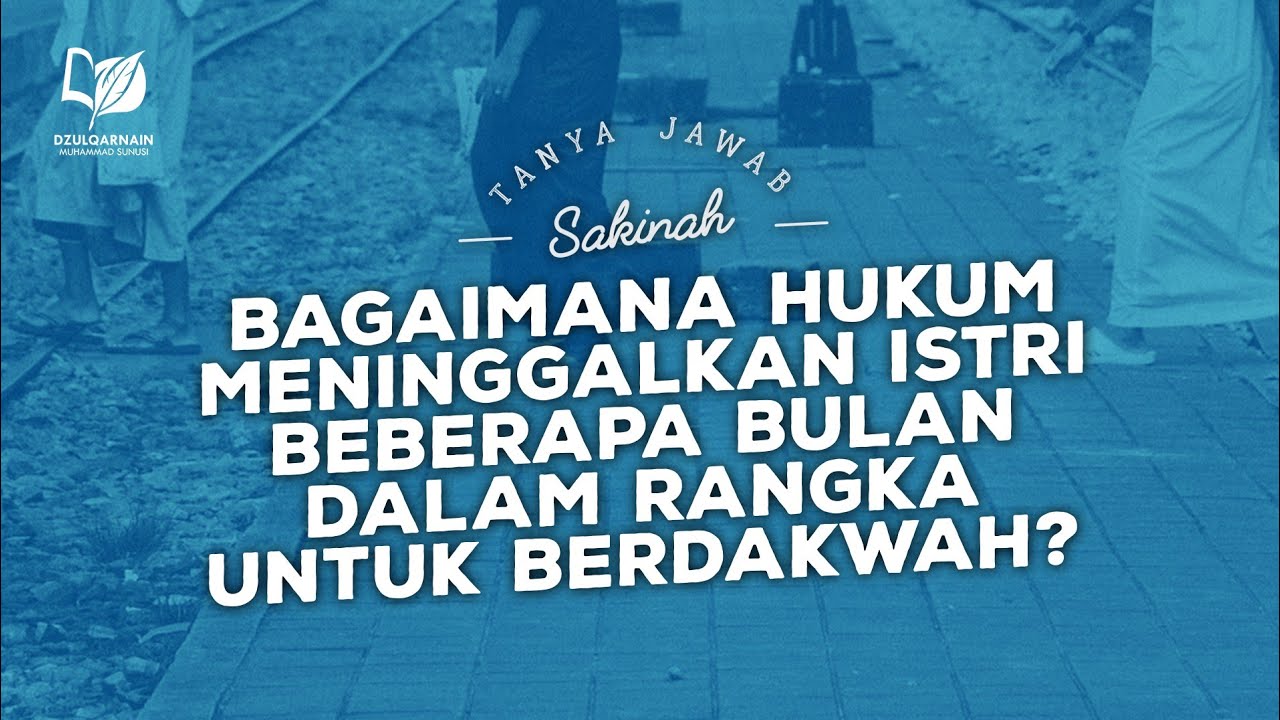 Hukum Meninggalkan Keluarga Beberapa Bulan dalam Rangka Berdakwah