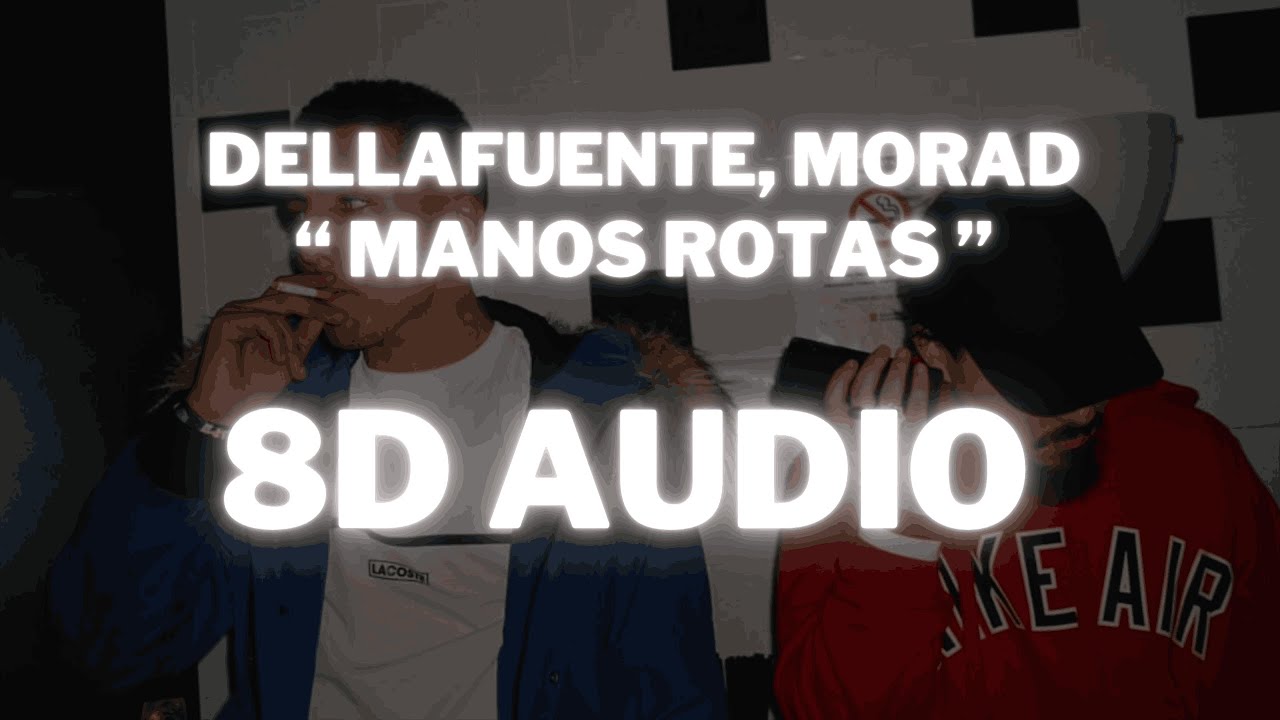 DELLAFUENTE, Morad - Manos Rotas || (8D AUDIO) 360&deg; Usar Auriculares | Suscribirse