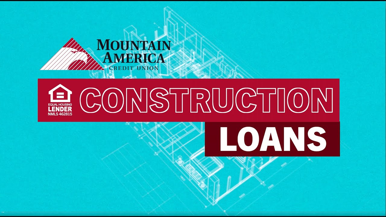 Learn About Mountain America's Construction Loan Process 2022
