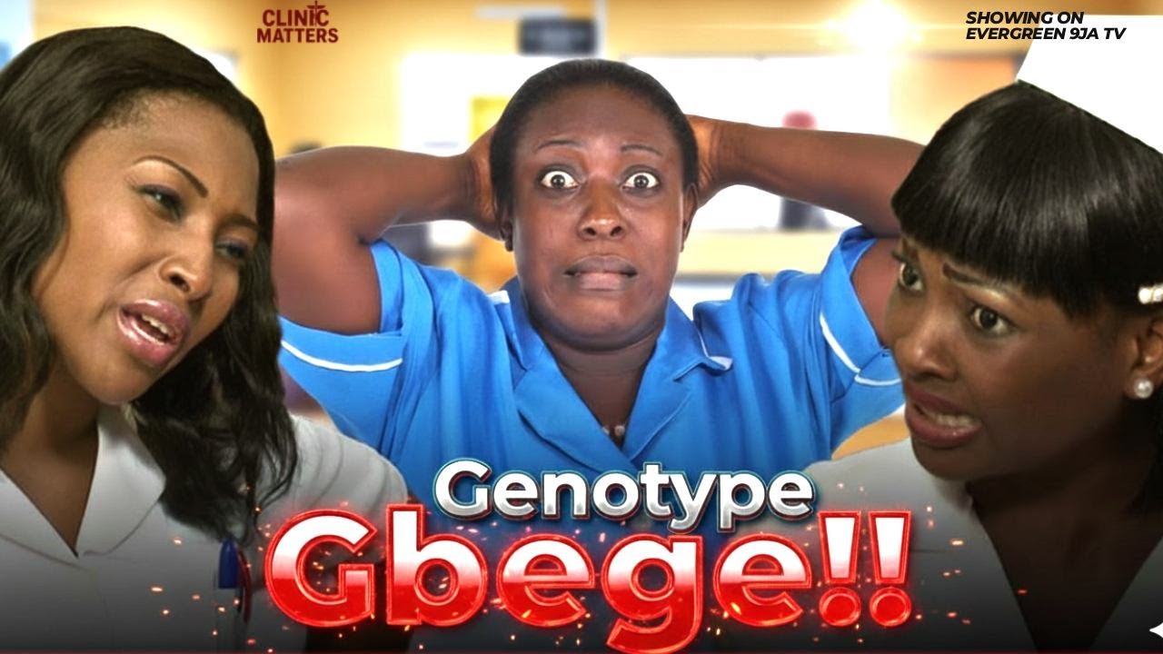 Genotype Gbege | Clinic Matters | Mr Okafor Francis Odega, Lilian Esoro, Emeka Ossai, Nigerian Movie