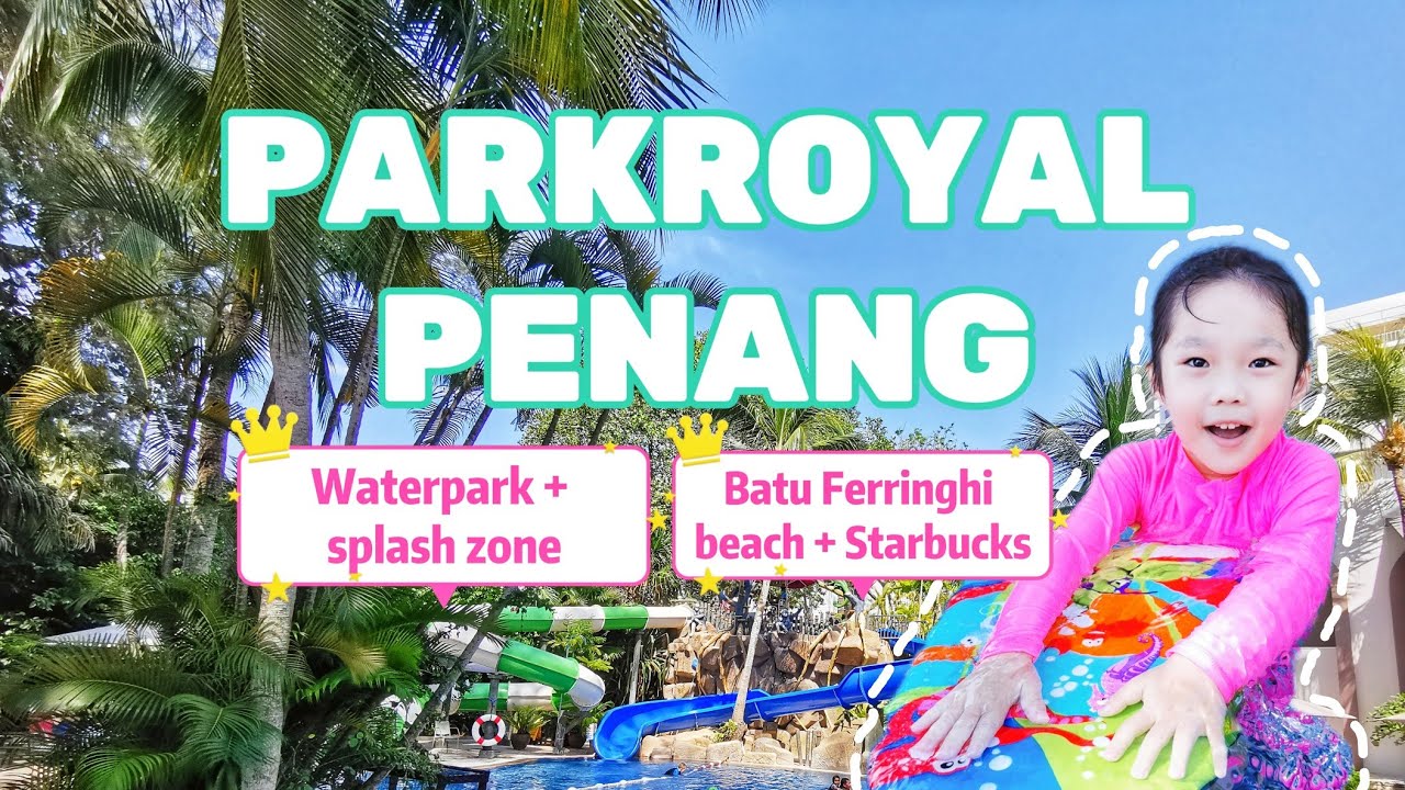 Malaysia | Parkroyal Penang Resort @ Batu Ferringhi with waterpark! 1min to Starbucks by the beach!